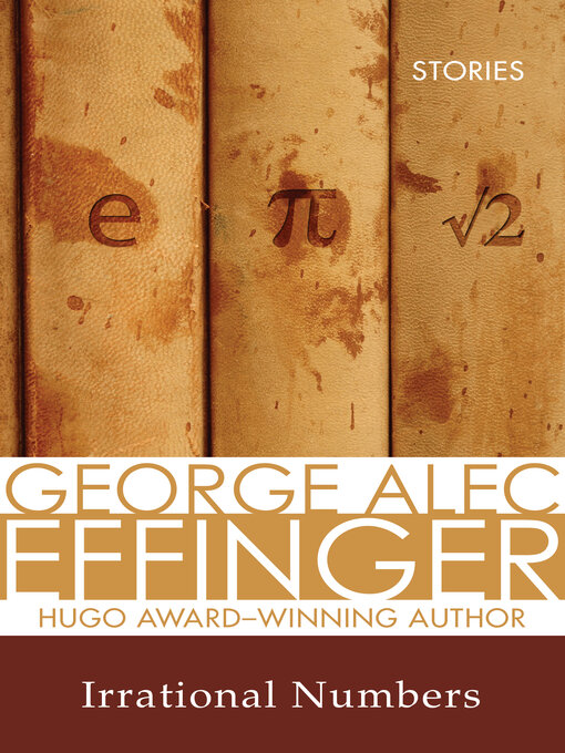 Title details for Irrational Numbers by George Alec Effinger - Available